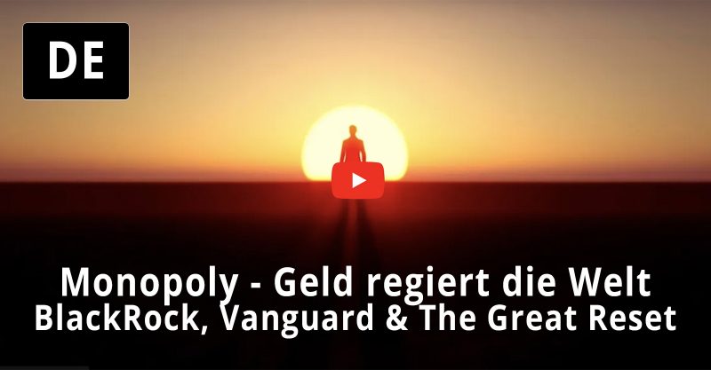 Monopoly – Geld regiert die Welt – BlackRock, Vanguard & The Great Reset