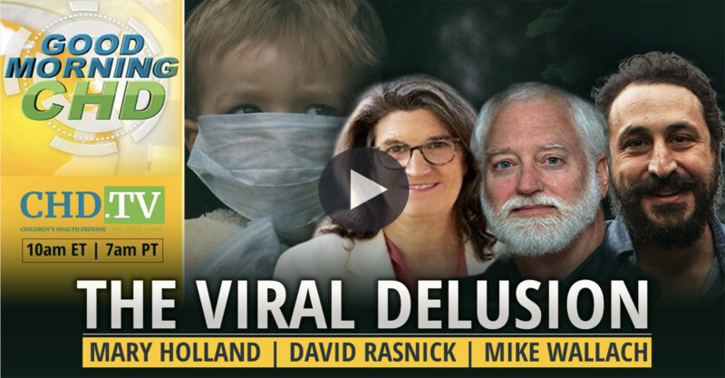WATCH ‘Good Morning CHD’ Episode 136: The Viral Delusion With Mary Holland, David Rasnick + Mike Wallach
