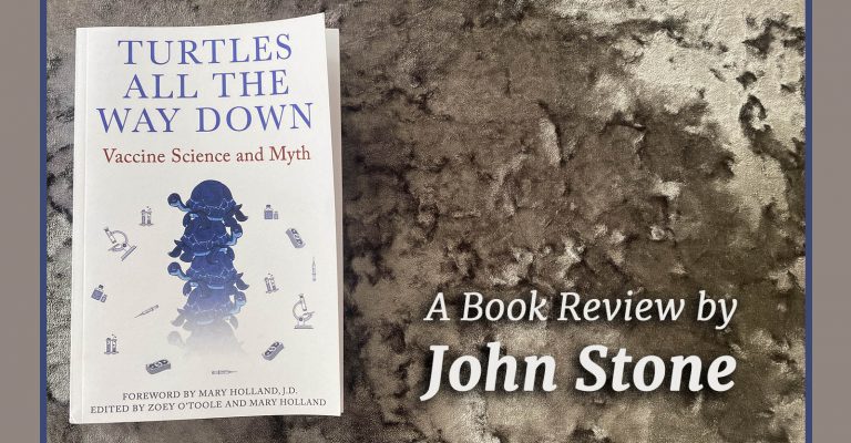 Turtles All The Way Down: Vaccine Science and Myth – A Book Review by John Stone